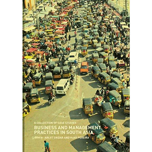 Business and Management Practices in South Asia: A Collection of Case Studies [Paperback]