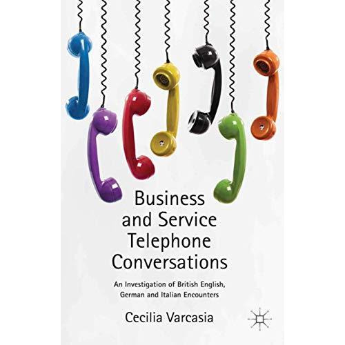 Business and Service Telephone Conversations: An Investigation of British Englis [Paperback]