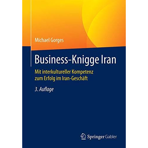 Business-Knigge Iran: Mit interkultureller Kompetenz zum Erfolg im Iran-Gesch?ft [Paperback]