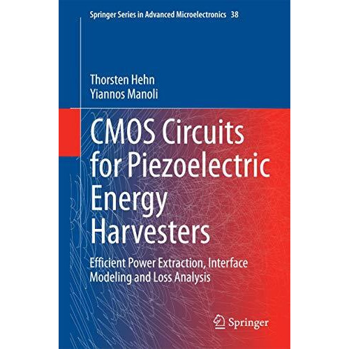 CMOS Circuits for Piezoelectric Energy Harvesters: Efficient Power Extraction, I [Hardcover]