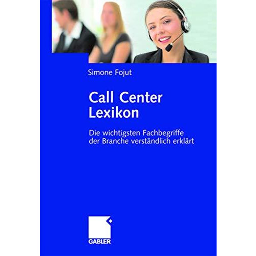 Call Center Lexikon: Die wichtigsten Fachbegriffe der Branche verst?ndlich erkl? [Hardcover]