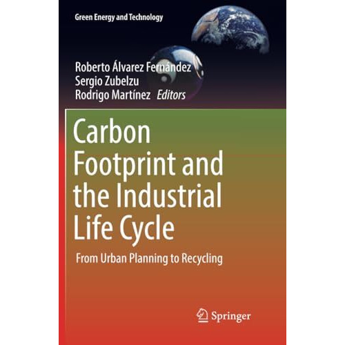 Carbon Footprint and the Industrial Life Cycle: From Urban Planning to Recycling [Paperback]