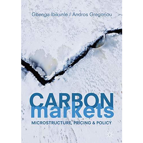 Carbon Markets: Microstructure, Pricing and Policy [Hardcover]