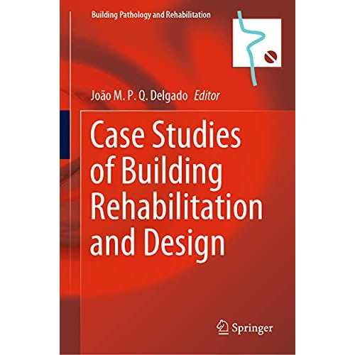 Case Studies of Building Rehabilitation and Design [Hardcover]