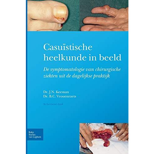 Casu?stische heelkunde in beeld: Symptomatologie van chirurgische ziekten in de  [Paperback]