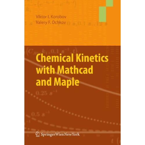 Chemical Kinetics with Mathcad and Maple [Hardcover]