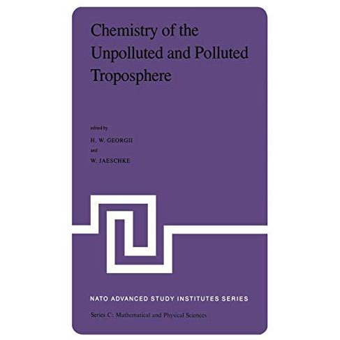 Chemistry of the Unpolluted and Polluted Troposphere: Proceedings of the NATO Ad [Paperback]