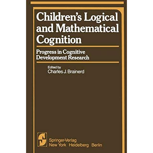 Childrens Logical and Mathematical Cognition: Progress in Cognitive Development [Paperback]