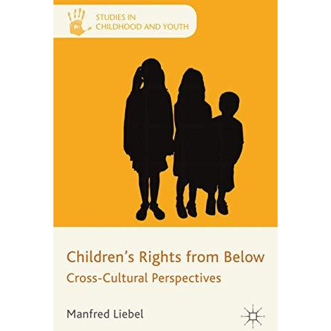 Children's Rights from Below: Cross-Cultural Perspectives [Hardcover]