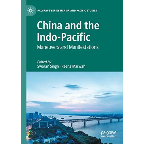 China and the Indo-Pacific: Maneuvers and Manifestations [Hardcover]