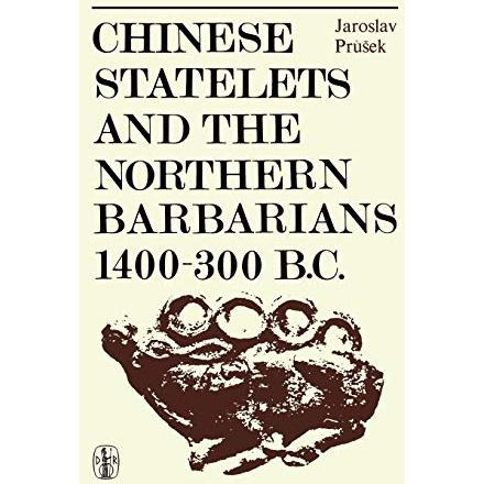 Chinese Statelets and the Northern Barbarians in the Period 1400-300 BC [Hardcover]