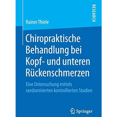 Chiropraktische Behandlung bei Kopf- und unteren R?ckenschmerzen: Eine Untersuch [Paperback]