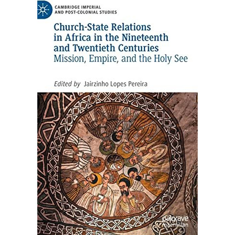 Church-State Relations in Africa in the Nineteenth and Twentieth Centuries: Miss [Hardcover]