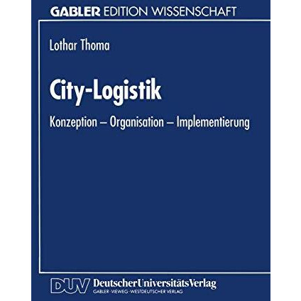 City-Logistik: Konzeption  Organisation  Implementierung [Paperback]