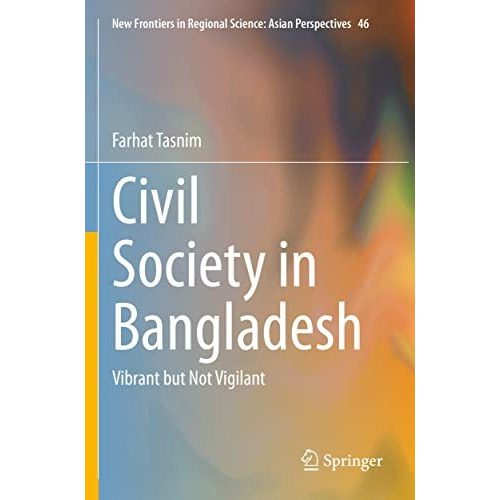 Civil Society in Bangladesh: Vibrant but Not Vigilant [Paperback]