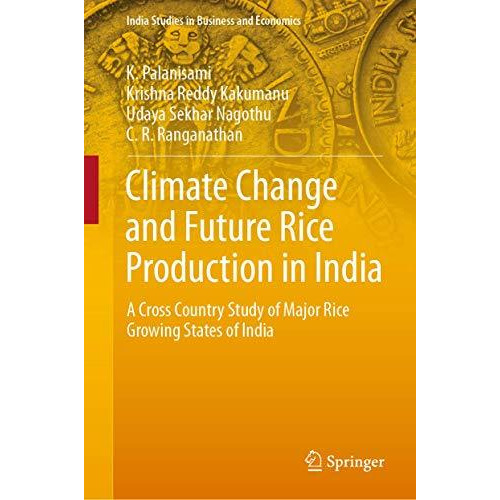 Climate Change and Future Rice Production in India: A Cross Country Study of Maj [Hardcover]