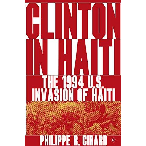 Clinton in Haiti: The 1994 US Invasion of Haiti [Paperback]