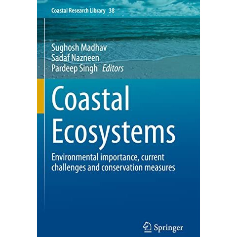 Coastal Ecosystems: Environmental importance, current challenges and conservatio [Paperback]