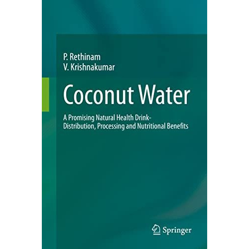 Coconut Water: A Promising Natural Health Drink-Distribution, Processing and Nut [Hardcover]