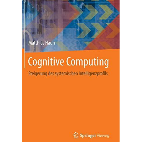 Cognitive Computing: Steigerung des systemischen Intelligenzprofils [Hardcover]