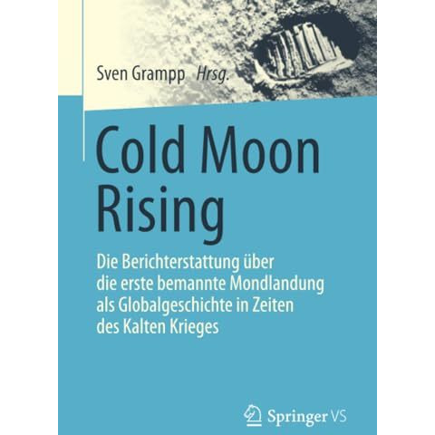 Cold Moon Rising: Die Berichterstattung ?ber die erste bemannte Mondlandung als  [Paperback]