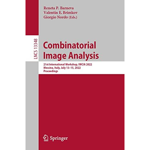 Combinatorial Image Analysis: 21st International Workshop, IWCIA 2022, Messina,  [Paperback]