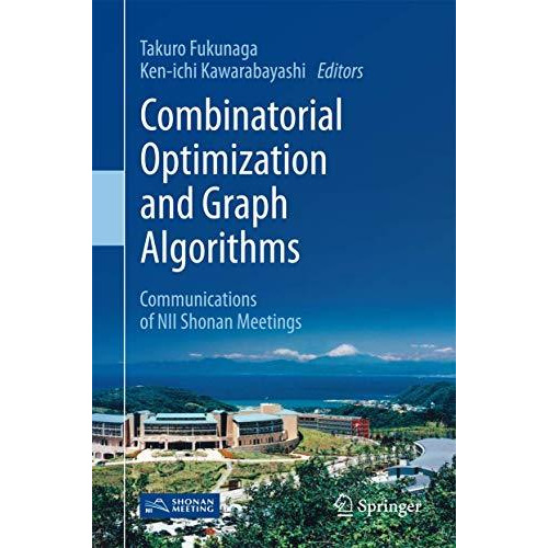 Combinatorial Optimization and Graph Algorithms: Communications of NII Shonan Me [Hardcover]