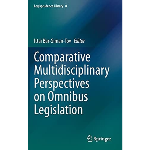 Comparative Multidisciplinary Perspectives on Omnibus Legislation [Hardcover]