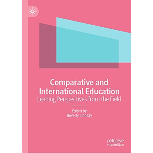 Comparative and International Education: Leading Perspectives from the Field [Hardcover]