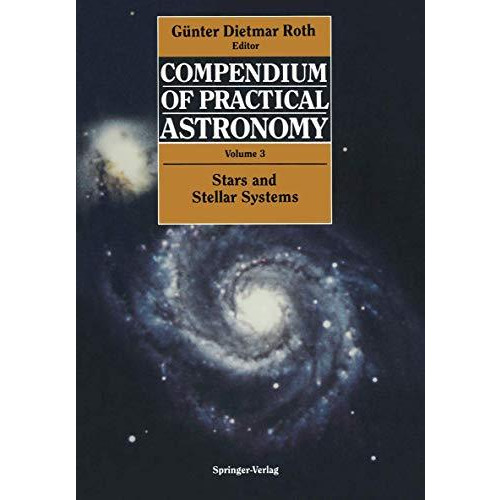 Compendium of Practical Astronomy: Volume 3: Stars and Stellar Systems [Paperback]