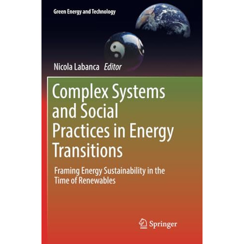 Complex Systems and Social Practices in Energy Transitions: Framing Energy Susta [Paperback]