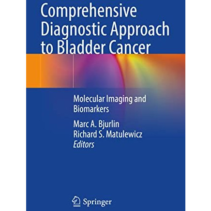 Comprehensive Diagnostic Approach to Bladder Cancer: Molecular Imaging and Bioma [Paperback]