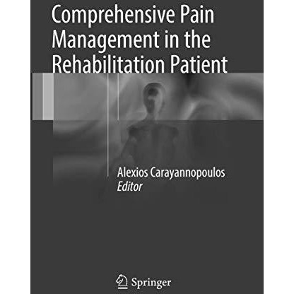 Comprehensive Pain Management in the Rehabilitation Patient [Paperback]