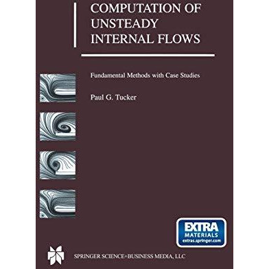 Computation of Unsteady Internal Flows: Fundamental Methods with Case Studies [Paperback]