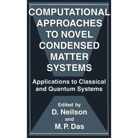 Computational Approaches to Novel Condensed Matter Systems: Applications to Clas [Paperback]