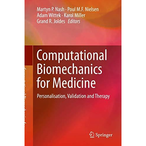 Computational Biomechanics for Medicine: Personalisation, Validation and Therapy [Hardcover]