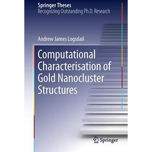 Computational Characterisation of Gold Nanocluster Structures [Hardcover]