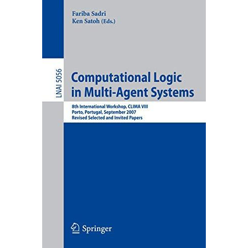 Computational Logic in Multi-Agent Systems: 8th International Workshop, CLIMA VI [Paperback]