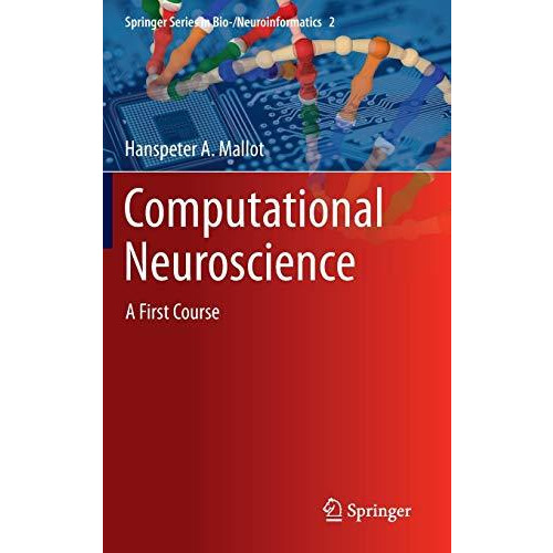 Computational Neuroscience: A First Course [Hardcover]