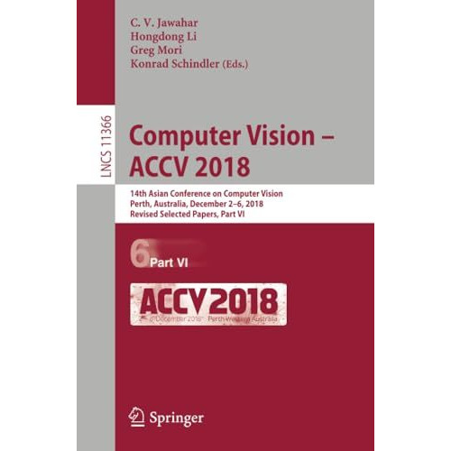 Computer Vision  ACCV 2018: 14th Asian Conference on Computer Vision, Perth, Au [Paperback]