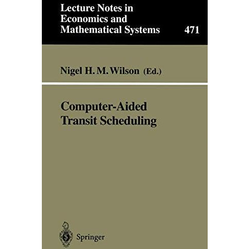 Computer-Aided Transit Scheduling: Proceedings, Cambridge, MA, USA, August 1997 [Paperback]