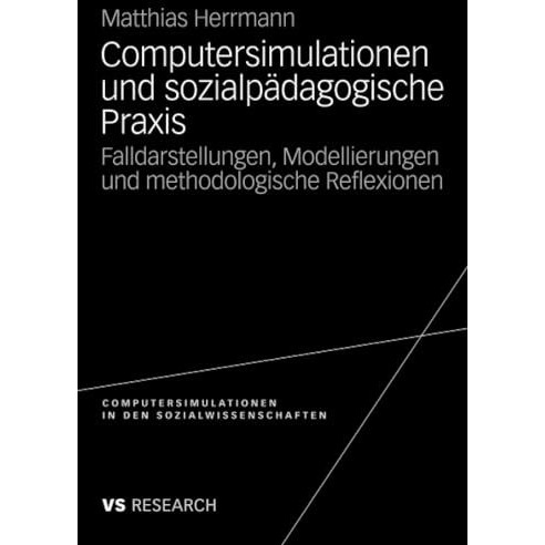 Computersimulationen und sozialp?dagogische Praxis: Falldarstellungen, Modellier [Paperback]