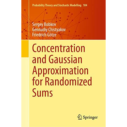 Concentration and Gaussian Approximation for Randomized Sums [Hardcover]