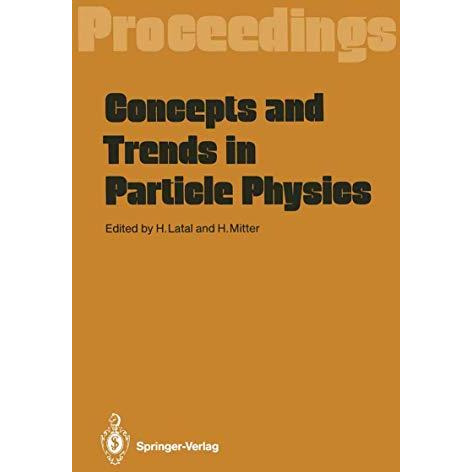 Concepts and Trends in Particle Physics: Proceedings of the XXV Int. Universit?t [Paperback]