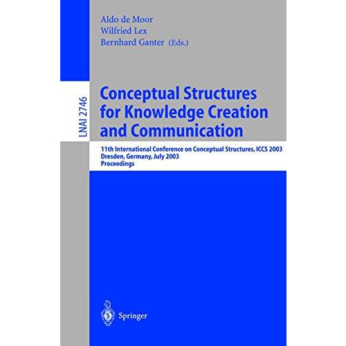 Conceptual Structures for Knowledge Creation and Communication: 11th Internation [Paperback]