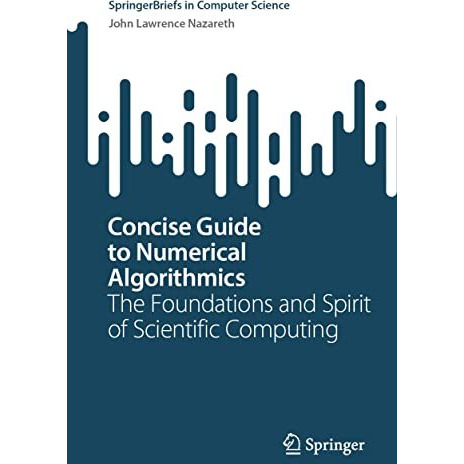 Concise Guide to Numerical Algorithmics: The Foundations and Spirit of Scientifi [Paperback]