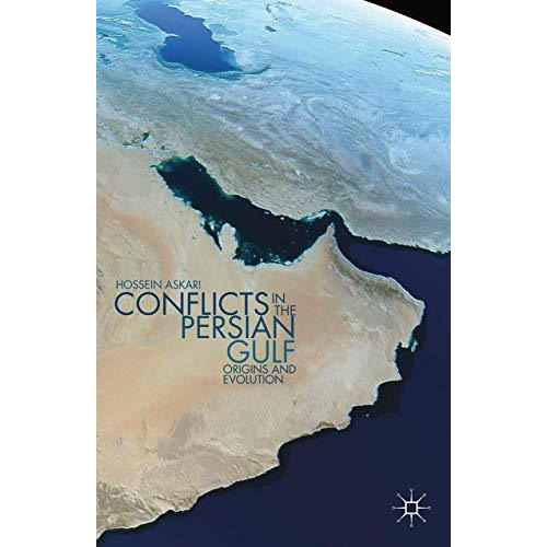 Conflicts in the Persian Gulf: Origins and Evolution [Paperback]