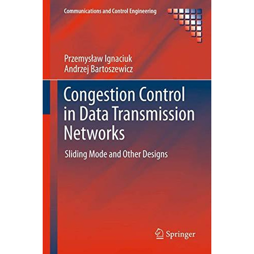 Congestion Control in Data Transmission Networks: Sliding Mode and Other Designs [Hardcover]