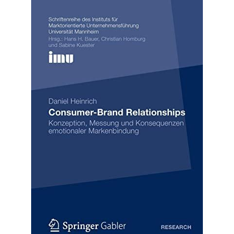 Consumer-Brand Relationships: Konzeption, Messung und Konsequenzen emotionaler M [Paperback]