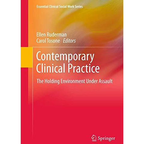 Contemporary Clinical Practice: The Holding Environment Under Assault [Paperback]